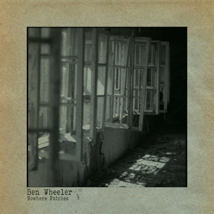 Ben WHEELER - Nowhere Patches