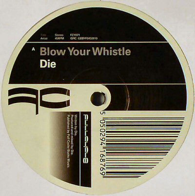 Die - Blow Your Whistle / My Bad