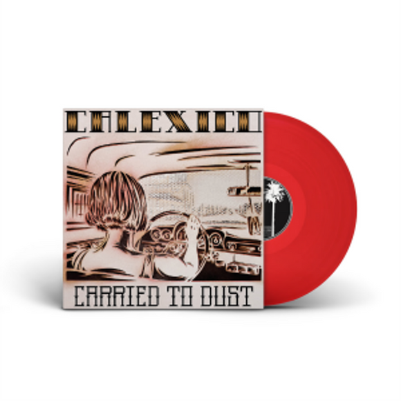 Calexico - Carried To Dust [Red Translucent Coloured Vinyl]