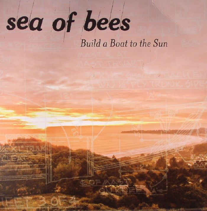 Sea Of Bees - BUILD A BOAT TO THE SUN