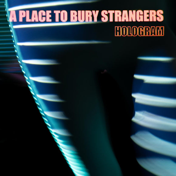 A Place To Bury Strangers - Hologram (INDIE ONLY LIMITED EDITION RED AND TRANSPARENT BLUE VINYL)
