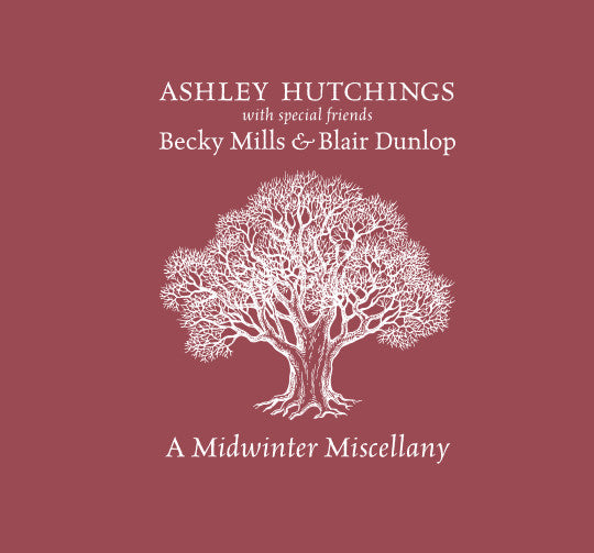 Ashley Hutchings, Becky Mills & Blair Dunlop - A Midwinter Miscellany