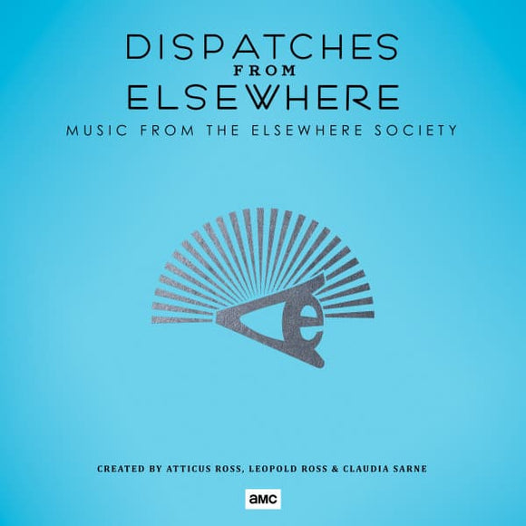 Atticus Ross, Leopold Ross, Claudia Sarne - Dispatches From Elsewhere (Music From The Elsewhere Society)