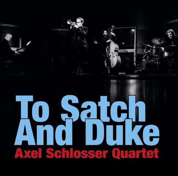 Axel Schlosser Quartet - To Satch And Duke
