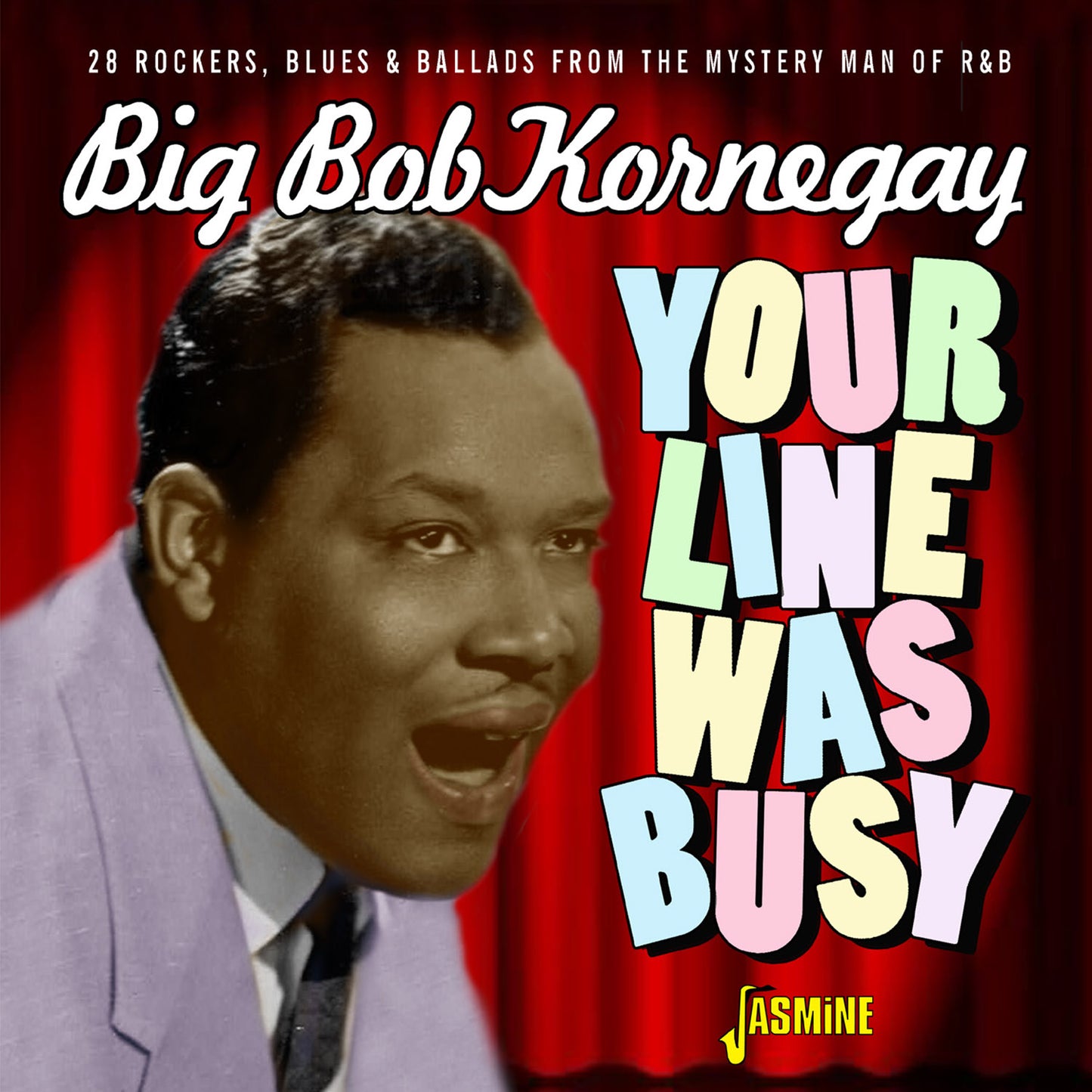BIG BOB KORNEGAY - YOUR LINE WAS BUSY - 28 ROCKERS, BLUES & BALLADS FROM THE MYSTERY MAN OF R&B