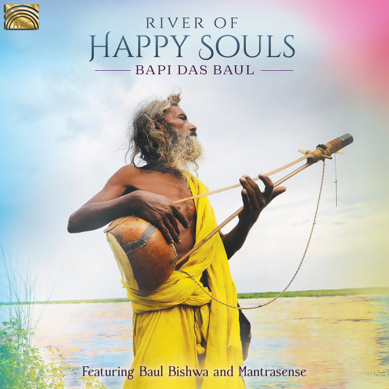 Bapi Das Baul - The River Of Happy Souls