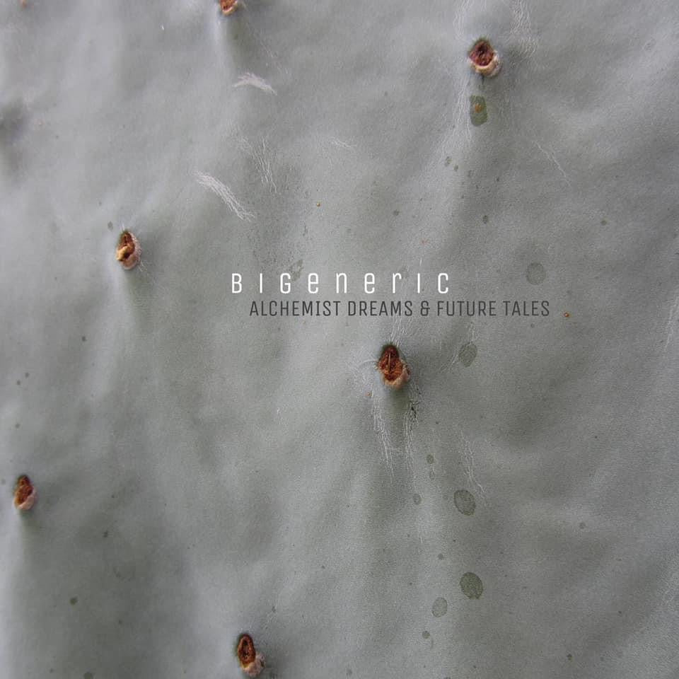 Bigeneric - Alchemist Dreams & Future Tales