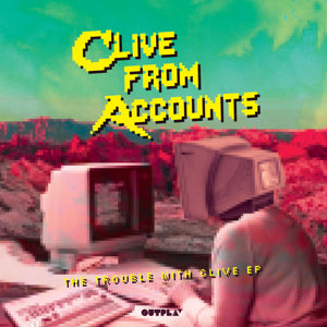 CLIVE FROM ACCOUNTS - THE TROUBLE WITH CLIVE EP