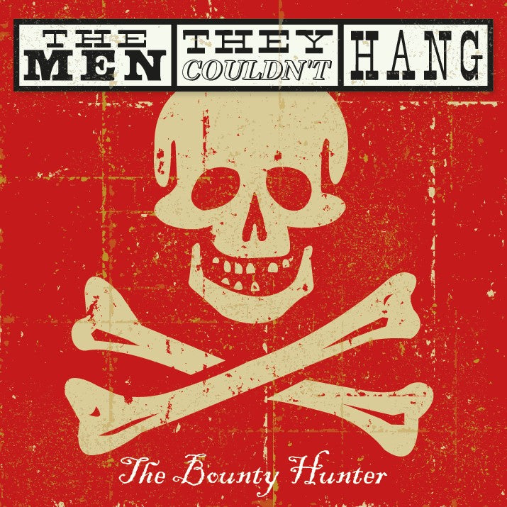 The Men They Couldn't Hang - The Bounty Hunter