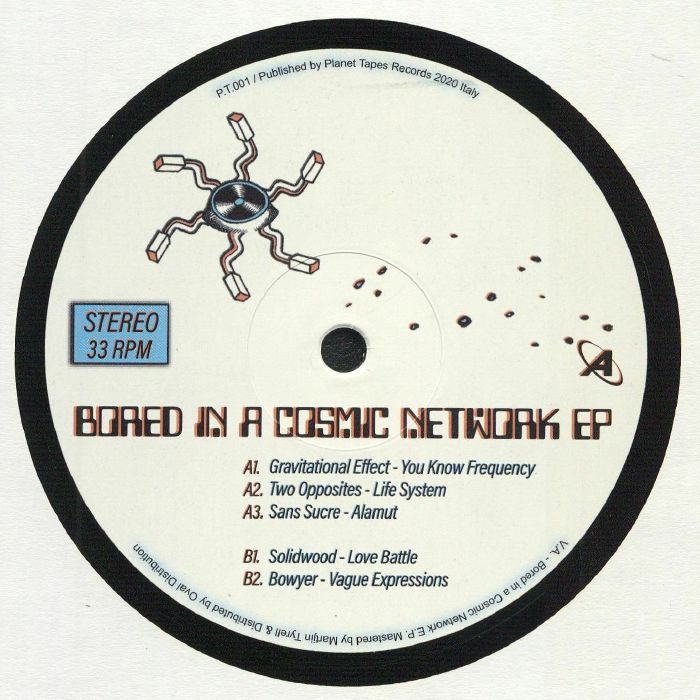 GRAVITATIONAL EFFECT / TWO OPPOSITES / SANS SUCRE / SOLIDWOOD / BOWYER - Bored In A Cosmic Network EP