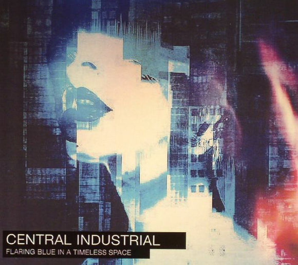 Central Industrial - Flaring Blue In A Timeless Space CD