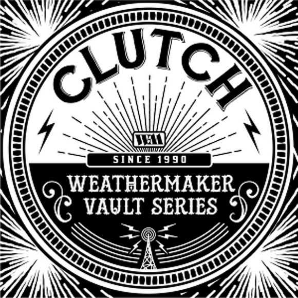 Clutch - The Weathermaker Vault Series Vol.I