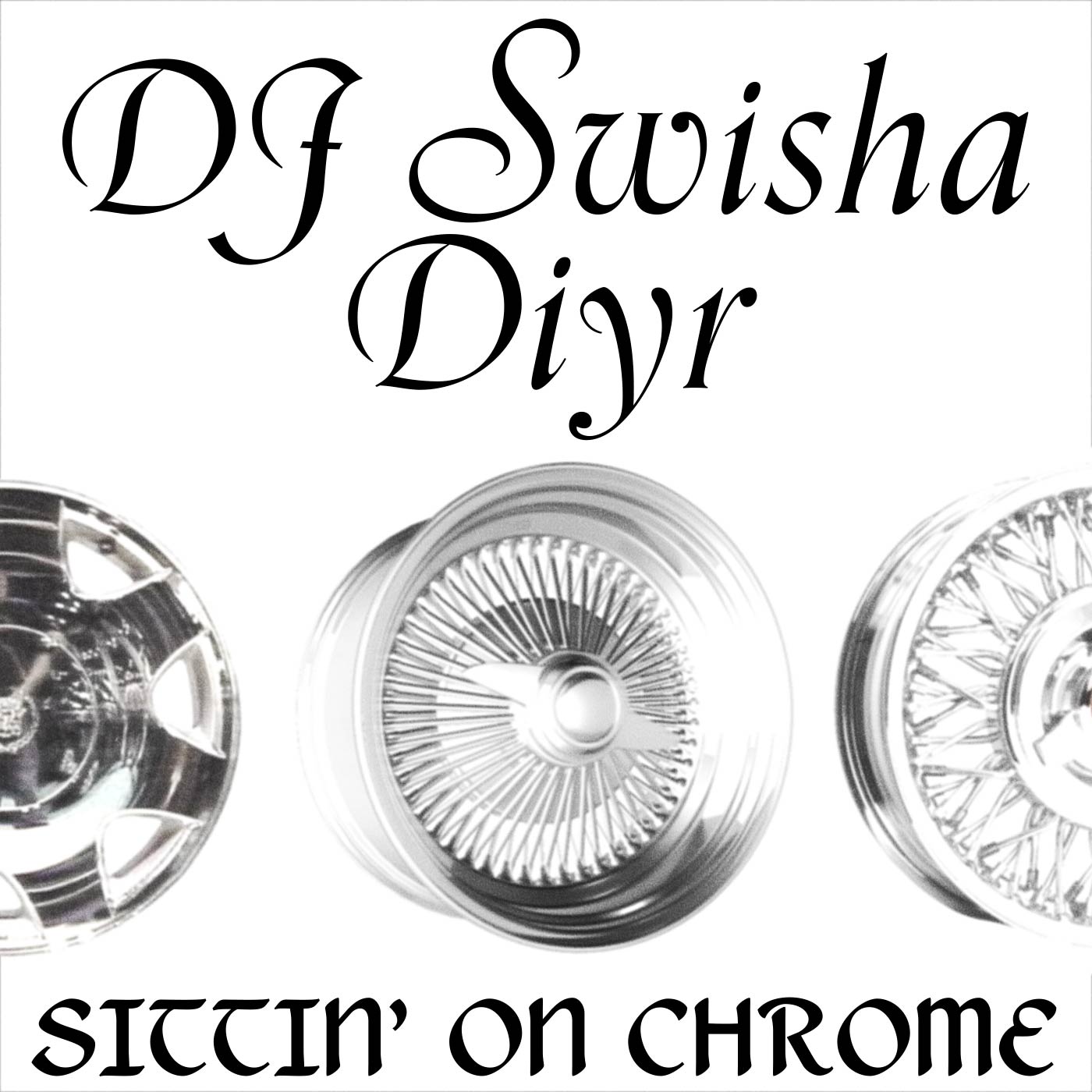 DJ Swisha & Diyr - Sittin' On Chrome EP