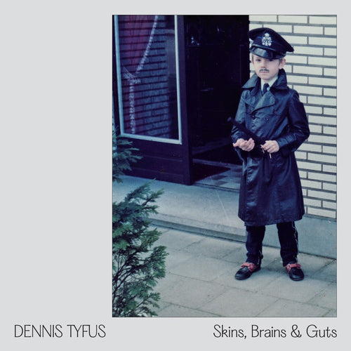 Dennis Tyfus / Miles Away  –  Skins, Brains & Guts / Oi In Eupen