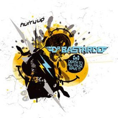 Dr Bastardo - Death To All False Rave !!!