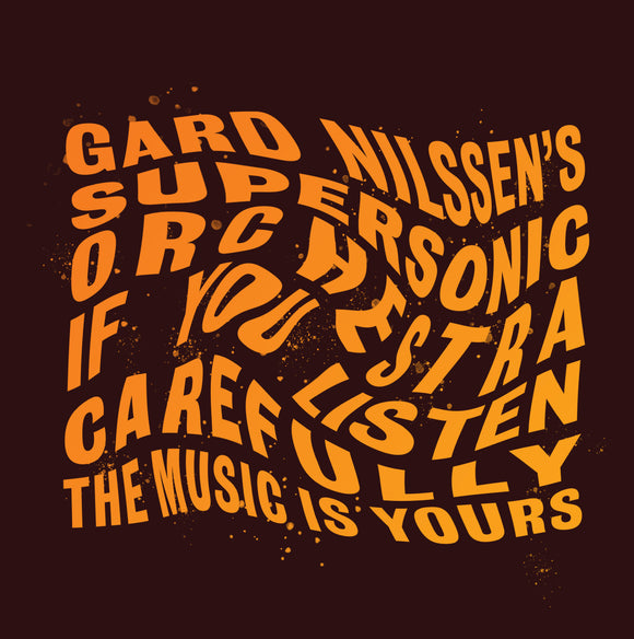 GARD NILSSEN SUPERSONIC ORCHESTRA - IF YOU LISTEN CAREFULLY THE MUSIC IS YOURS [LP]