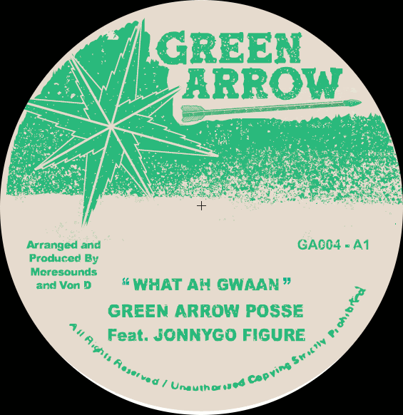 Green Arrow Possee - What Ah Gwaan ft Jonnygo Figure / What Ah Dub