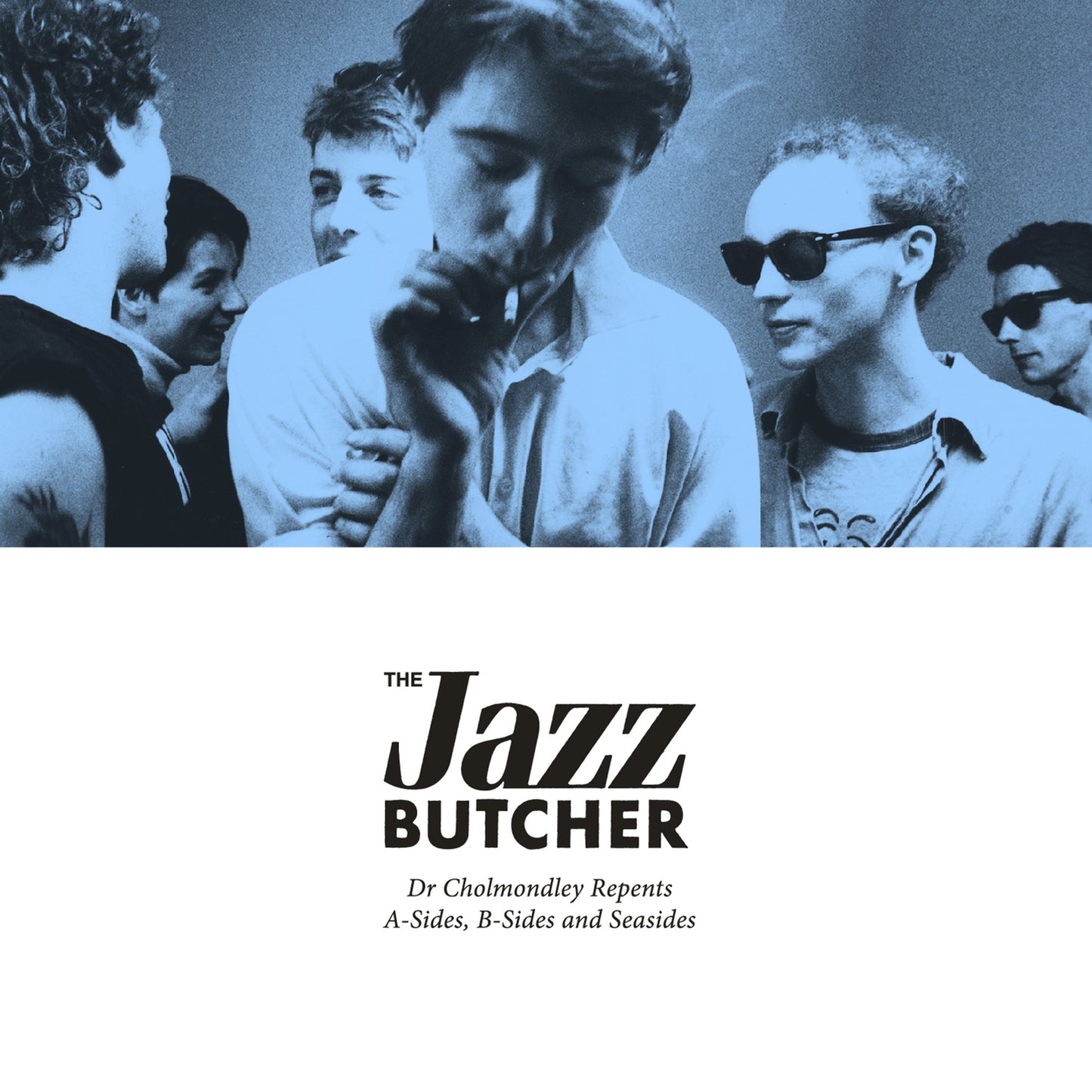 The Jazz Butcher - Dr Cholmondley Repents: A-sides, B-Sides and Seasides