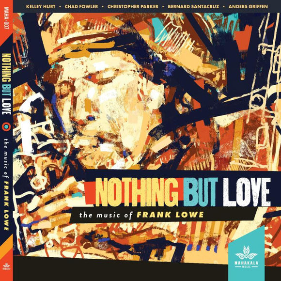 Kelley Hurt, Chad Fowler, Christopher Parker, Bernard Santac - Nothing But Love, The Music Of Frank Lowe