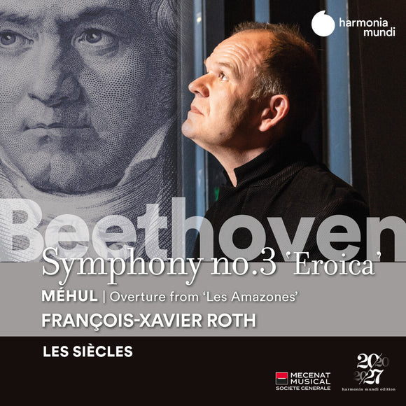Les Siècles, François-Xavier Roth - Beethoven: Symphony No. 3 - Méhul: Les Amazones: Overture