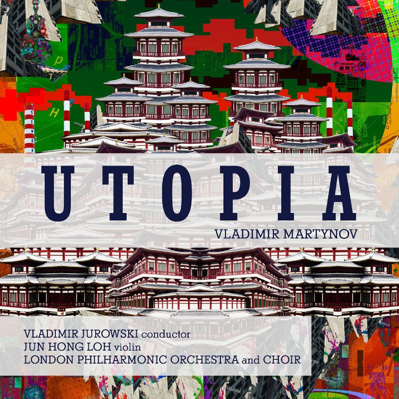 London Philharmonic Orchestra, Vladimir Jurowski, London Philharmonic Choir, Jun Hong Loh - Vladimir Martynov: Utopia