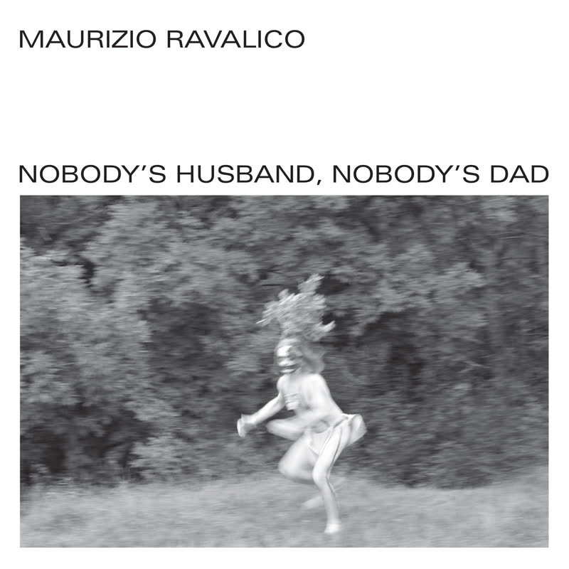 Maurizio Ravalico - Nobody's Husband, Nobody's Dad