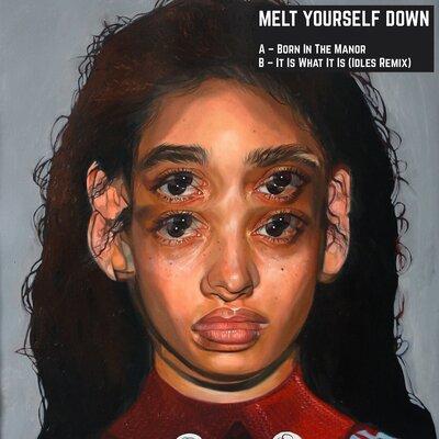 Melt Yourself Down - Born In The Manor (RSD 2020)