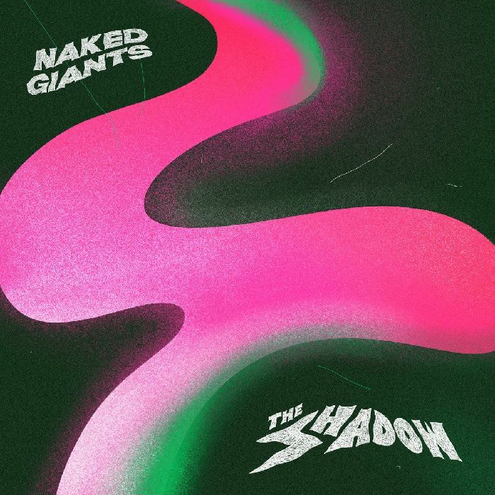 NAKED GIANTS - The Shadow