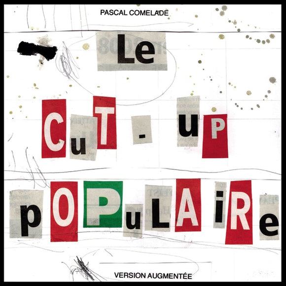 PASCAL COMELADE - Le Cut-Up Populaire [2LP]