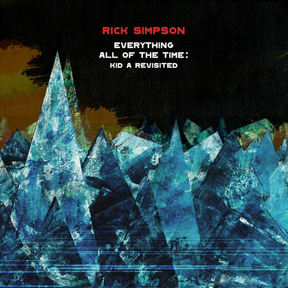 RICK SIMPSON - EVERYTHING ALL OF THE TIME: KID A REVISITED [CD]