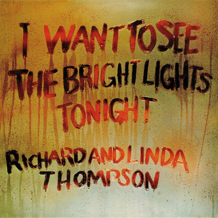 Richard & Linda Thompson - I Want To See The Bright Lights Tonight