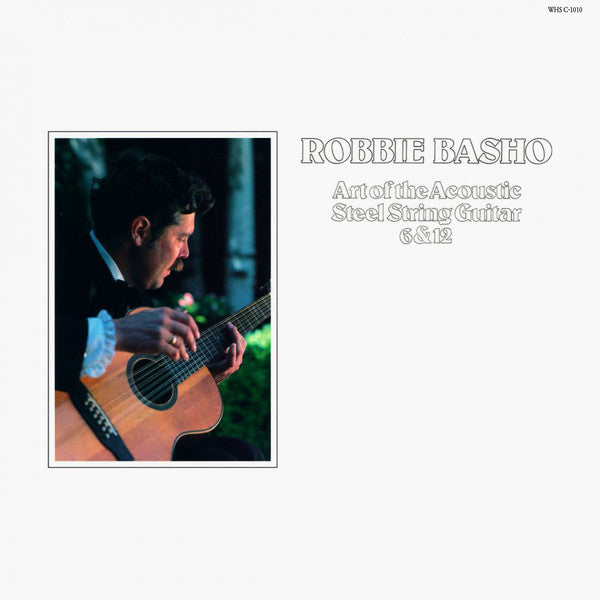 Robbie Basho - Art Of The Acoustic Steel String Guitar 6 & 12