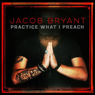 Jacob Bryant - Practice What I Preach (Deluxe Edition)