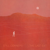 Still Corners - The Last Exit [Crystal Clear Vinyl]
