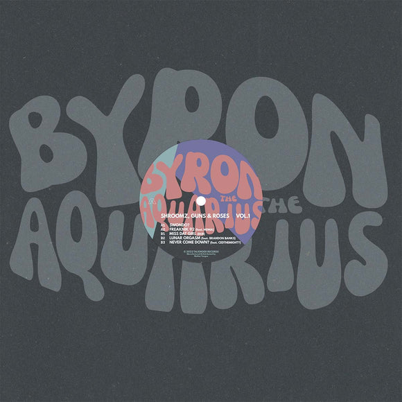 Byron The Aquarius - Shroomz, Guns and Roses Vol.1