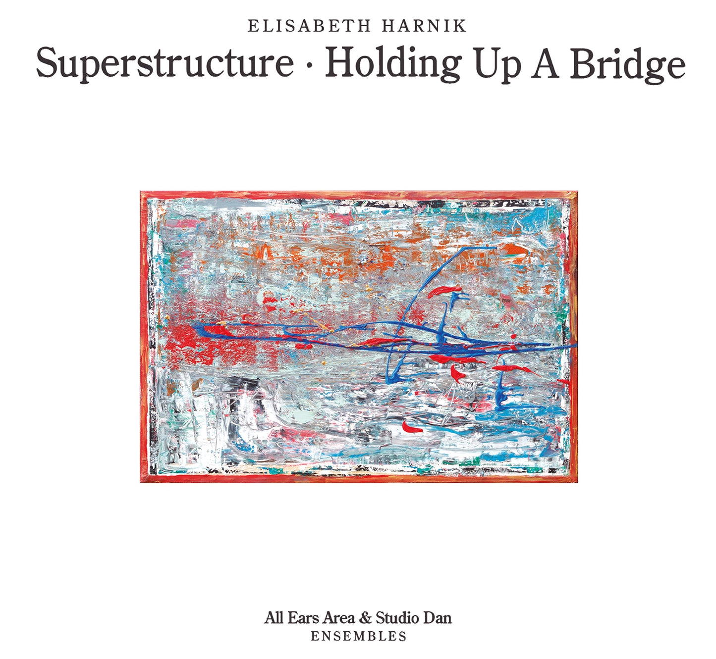 Elisabeth Harnik - Superstructure · Holding Up A Bridge