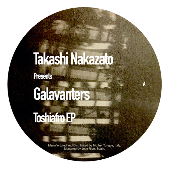 Takashi Nakazato pres. Galavanters - Toshiafro EP