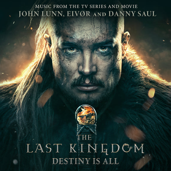 John Lunn, Eivør and Danny Saul - The Last Kingdom: Destiny Is All [CD]