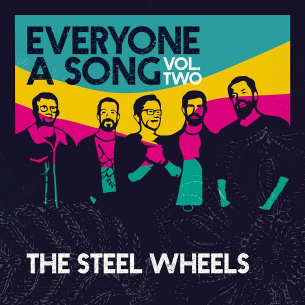 The Steel Wheels - Everyone A Song, Vol. 2