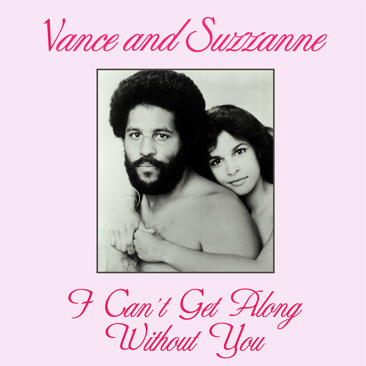 VANCE AND SUZZANNE - I CAN'T GET ALONG WITHOUT YOU