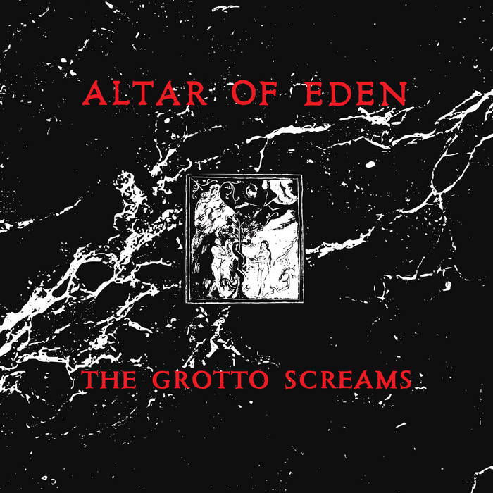 Altar Of Eden – The Grotto Screams