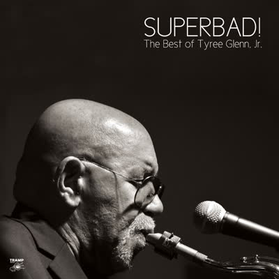 Superbad! The Best of Tyree Glenn Jr - Tyree Glenn Jr