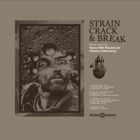 VARIOUS ARTISTS - STRAIN CRACK & BREAK: MUSIC FROM THE NURSE WITH WOUND LIST VOLUME TWO (GERMANY)