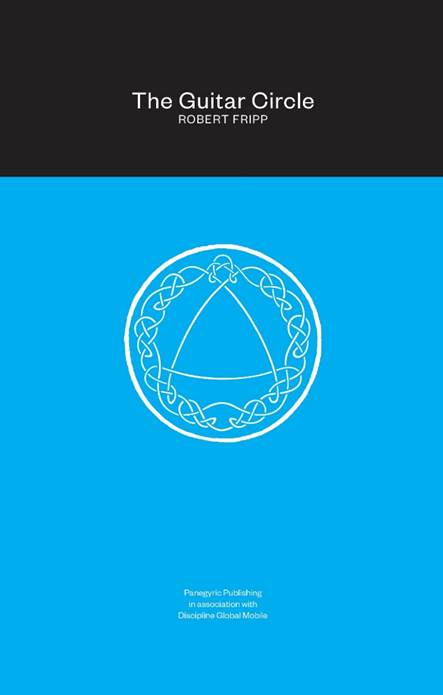 Robert Fripp - The Guitar Circle (256page Hardback Book)