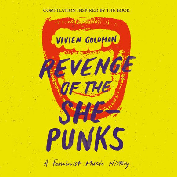 VARIOUS - REVENGE OF THE SHE-PUNKS: A FEMINIST MUSIC HISTORY    COMPILATION INSPIRED BY THE BOOK BY VIVIEN GOLDMAN [2LP]