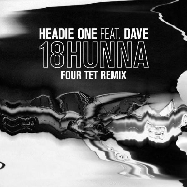 Headie One Feat Dave – 18 Hunna (Four Tet Remix)