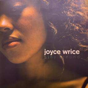 JOYCE WRICE - STAY AROUND