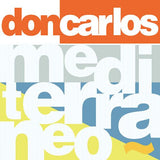 DON CARLOS - MEDITERRANEO (2023 OFFICIAL REISSUE)