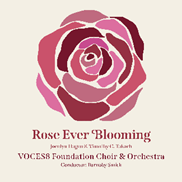 VOCES8 Foundation Choir & Orchestra - Rose Ever Blooming [CD]