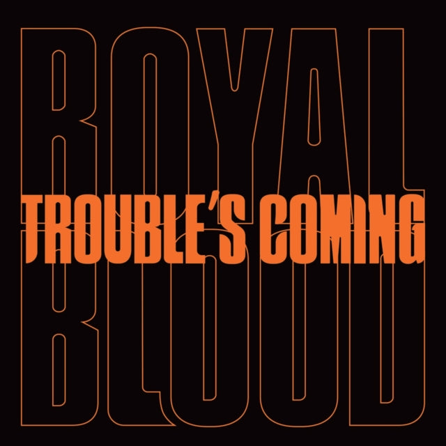 Royal Blood - Trouble's Coming